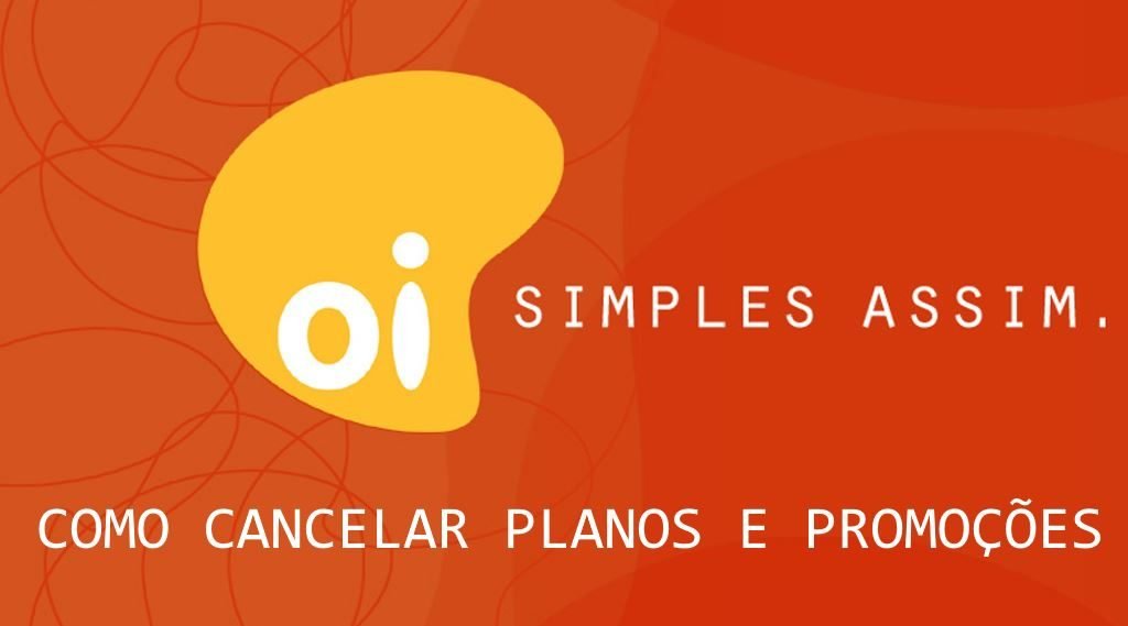 cancelar planos e promoces oi