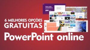 PowerPoint online: conheçam 6 opções gratuitas 2