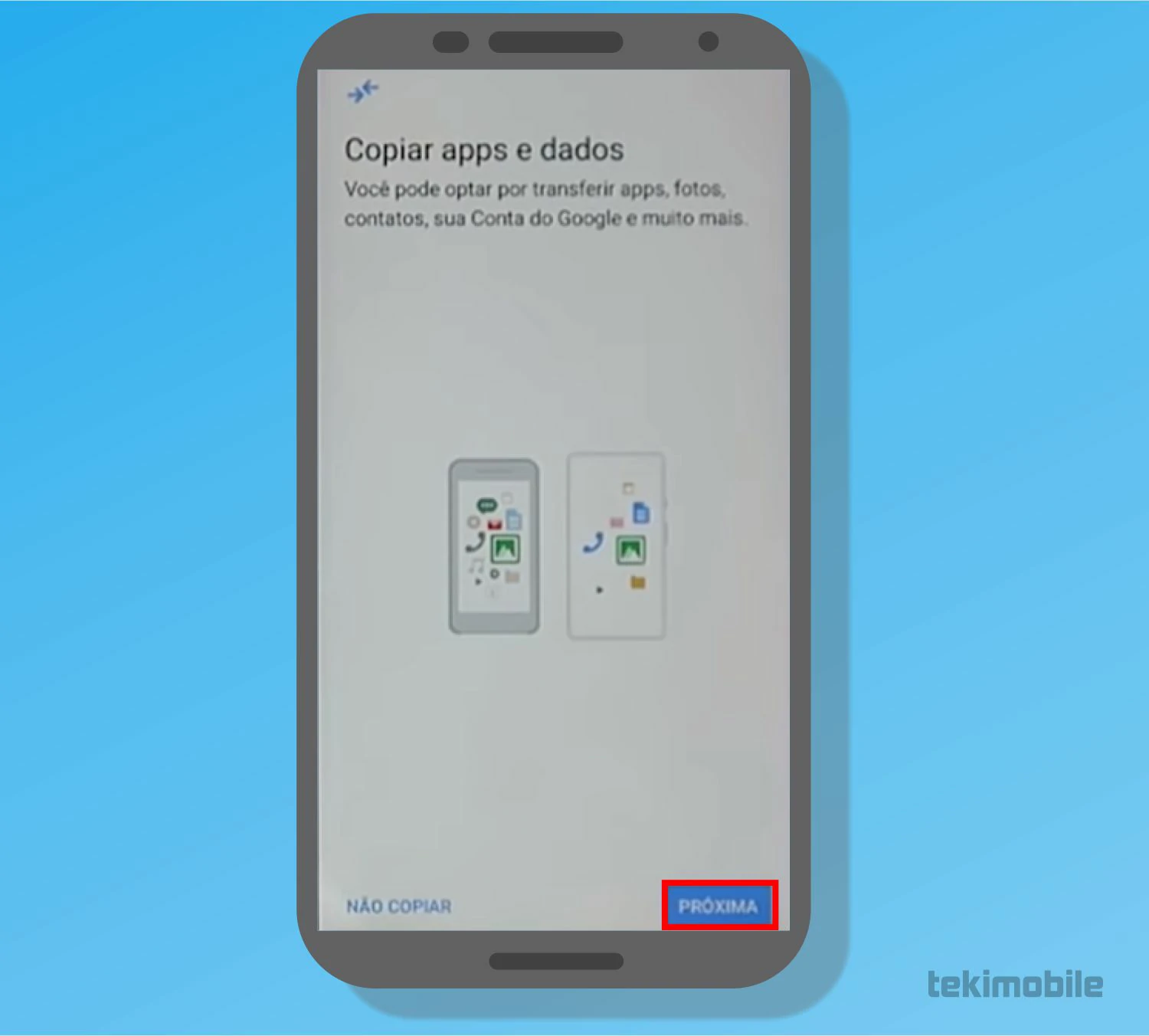Para copiar apps e dados do Google Drive, toque em Próxima para prosseguir com o processo de restauração do backup Google Drive - Como restaurar backup do Google Drive