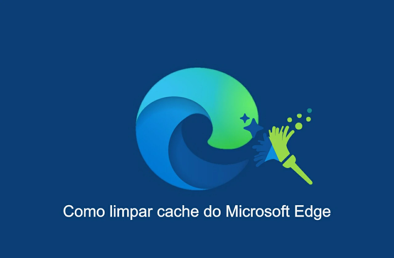 Como limpar cache do Microsoft Edge