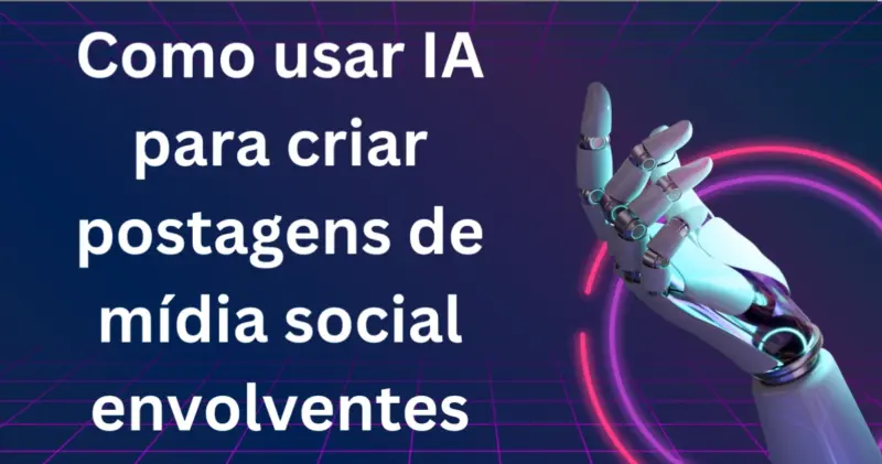 Como usar IA para criar postagens de mídia social envolventes 3
