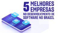 5 melhores empresas de desenvolvimento de aplicativo do Brasil 2