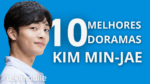 TOP 10 doramas kim min-jae