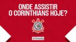 Jogo do Corinthians hoje