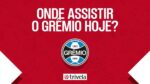 Jogo do Grêmio hoje