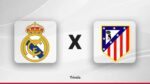 Real Madrid x Atlético de Madrid