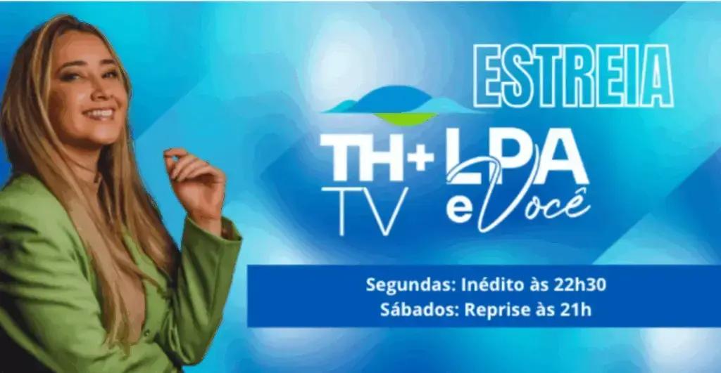 Programa LPA e Você expande para a TH+ TV e amplia alcance no empreendedorismo